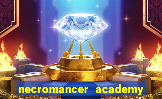 necromancer academy and the genius summoner 99